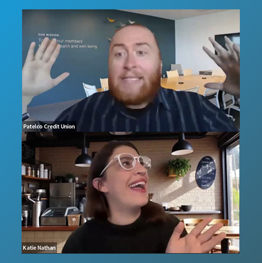 Webcam view of Patelco Employee Andrew Farrell and special guest from My Nest Egg Katie Nathan chatting.